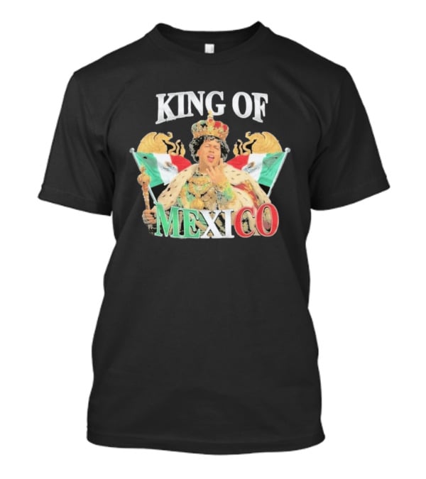 King Of Mexico Funny Parody Monarch With Flags And Crown T-Shirt