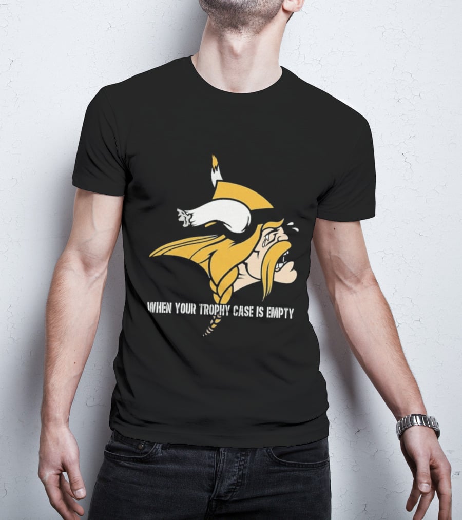 Minnesota Vikings When Your Trophy Case Is Empty Viking Crying T-Shirt