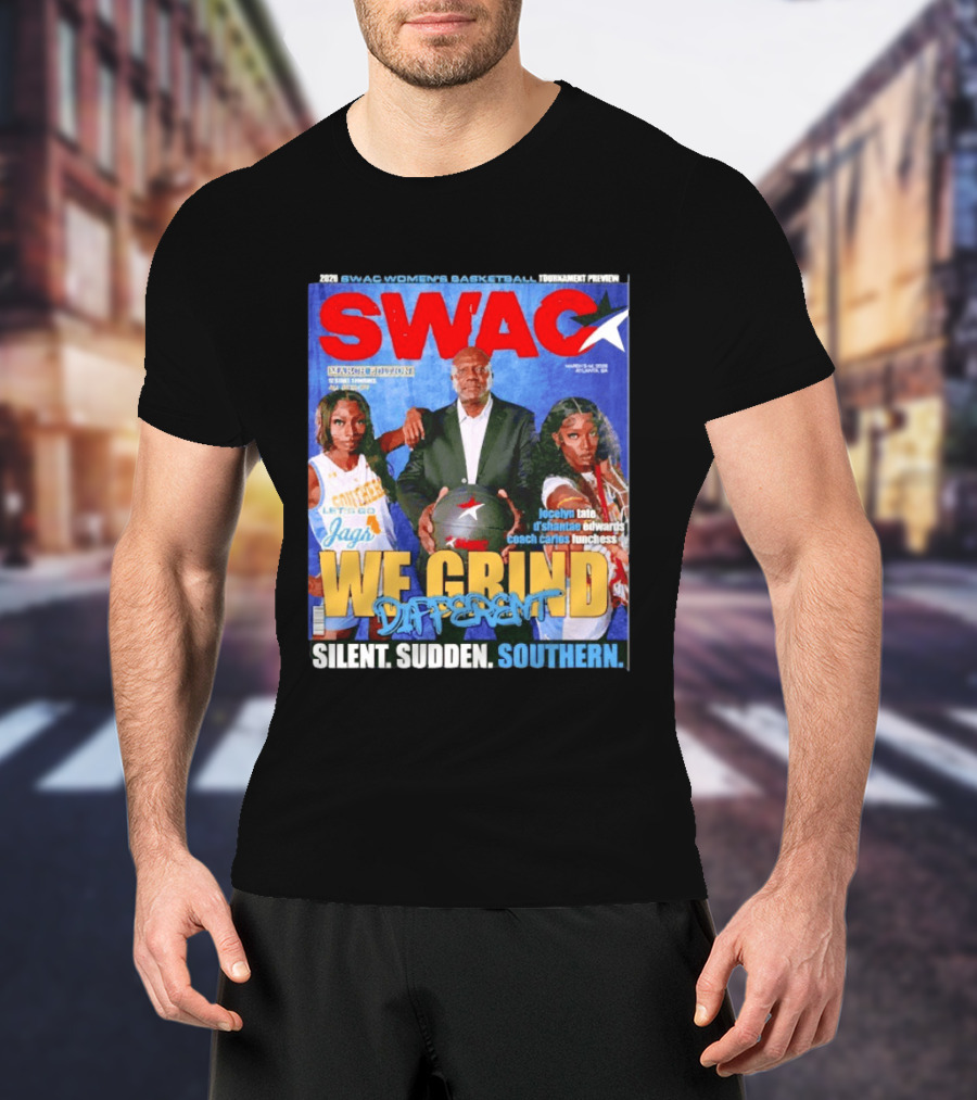 SWAC Women's Basketball Tournament Preview We Grind Different Silent Sudden Southern March Edition 2020 T-Shirt