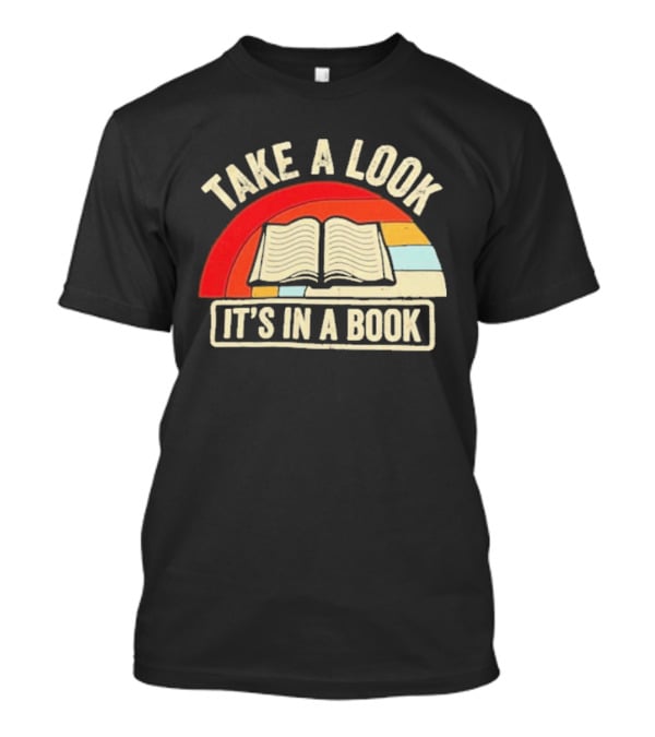 Take A Look It's In A Book Open Book And Rainbow T-Shirt