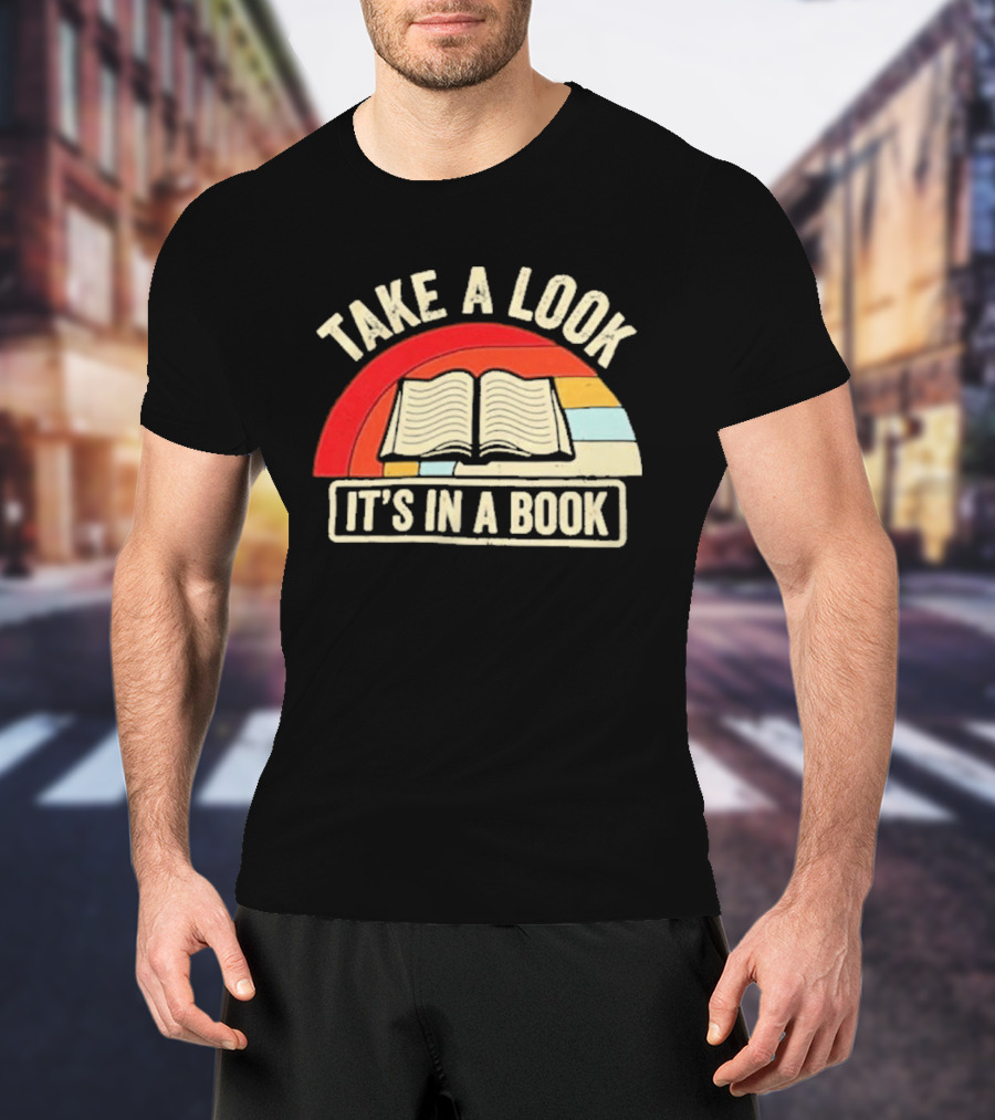 Take A Look It's In A Book Open Book And Rainbow T-Shirt