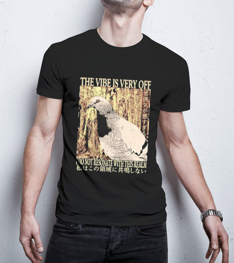 The Vibe Is Very Off I Do Not Resonate With This Realm Pigeon Japanese T-Shirt