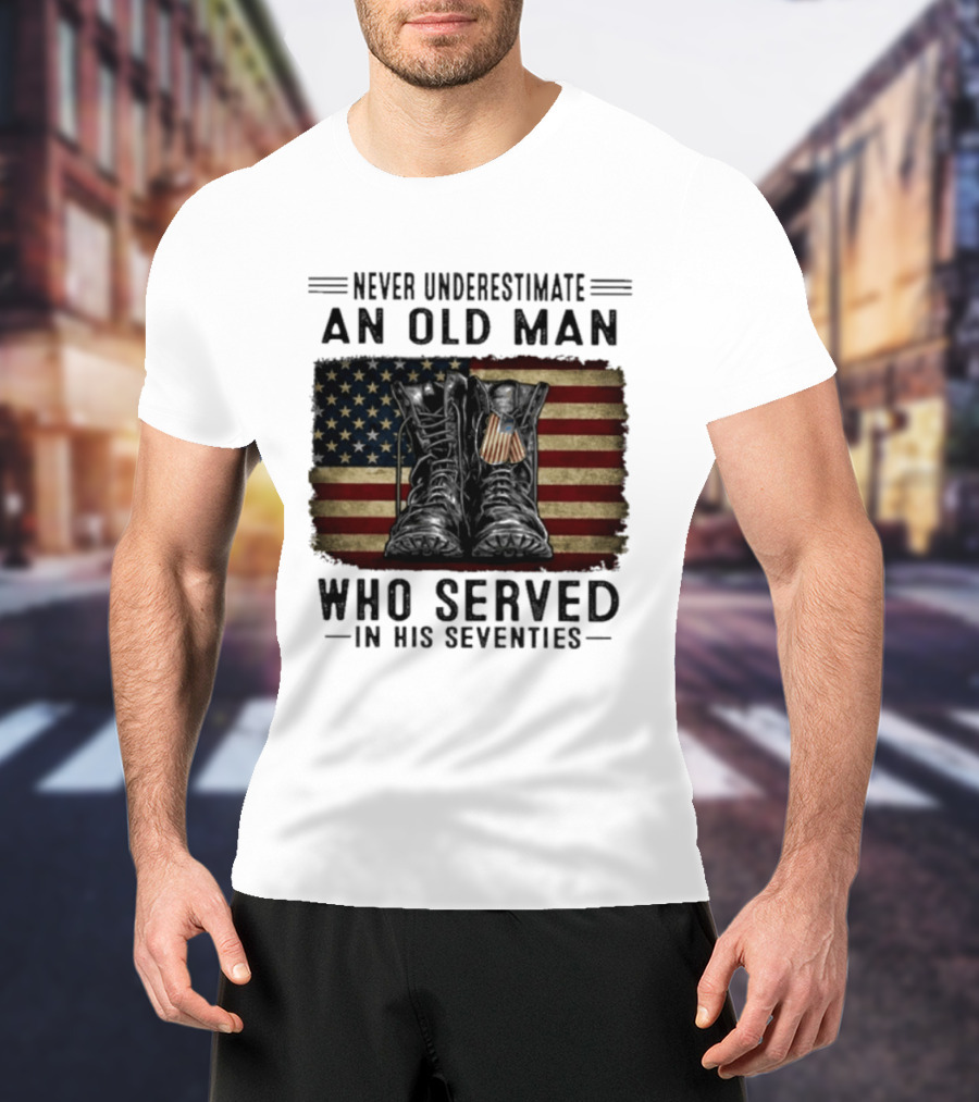 Never Underestimate An Old Man Who Served In His Seventies American Flag Boots T-Shirt