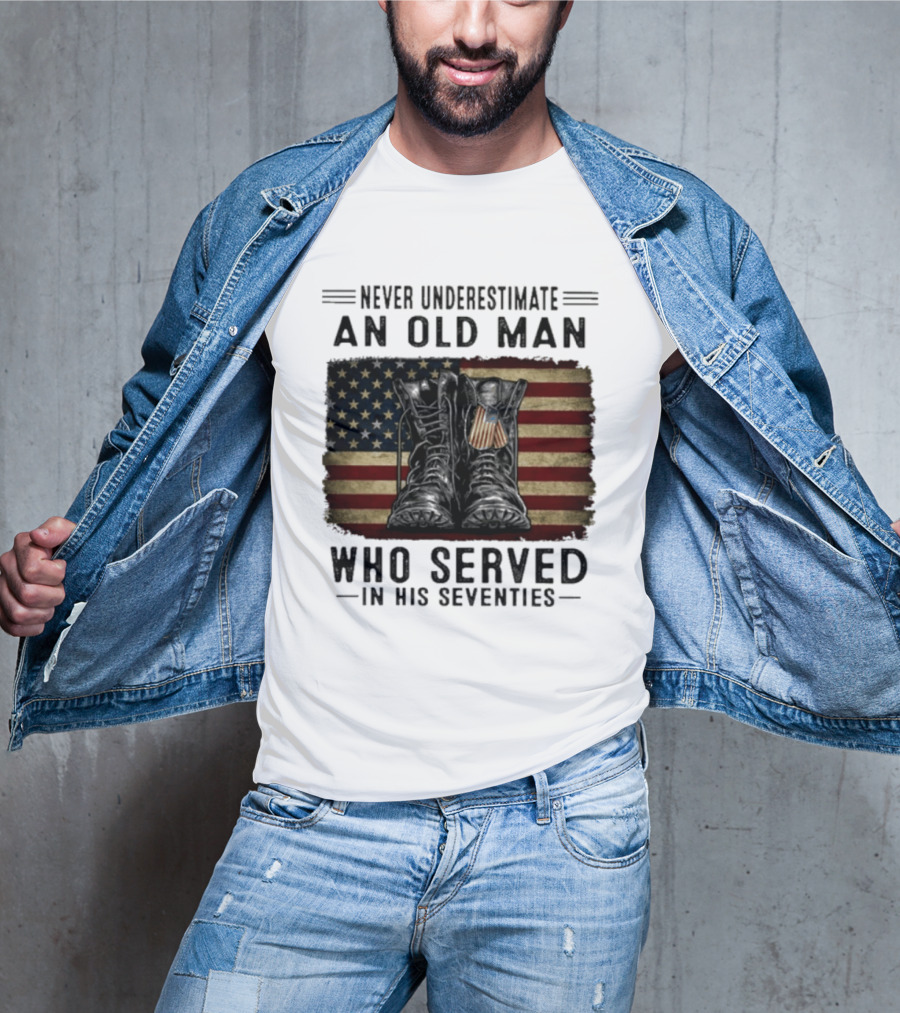 Never Underestimate An Old Man Who Served In His Seventies American Flag Boots T-Shirt