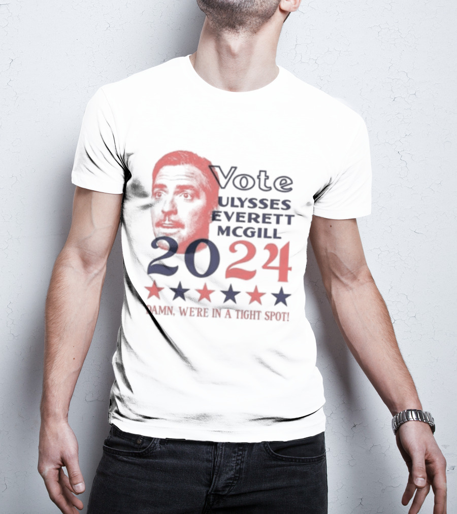 Vote Ulysses Everett McGill 2024 Damn We're In A Tight Spot Stars T-Shirt