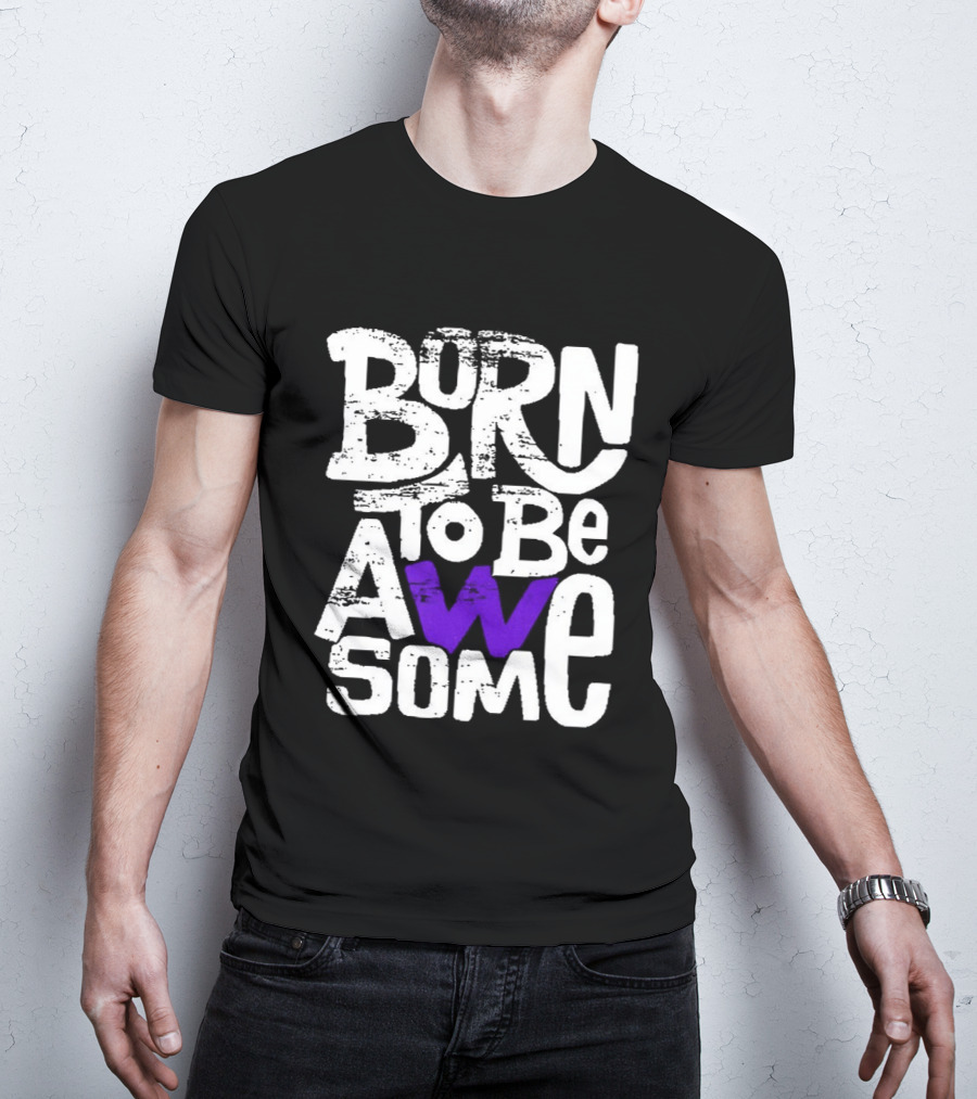 Born To Be Awesome T-Shirt
