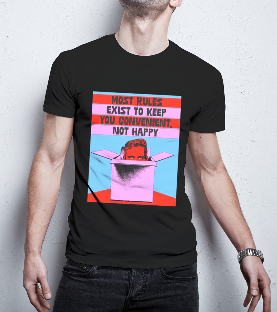Most Rules Exist To Keep You Convenient Not Happy Retro Pop Art Style Portrait In Box T-Shirt