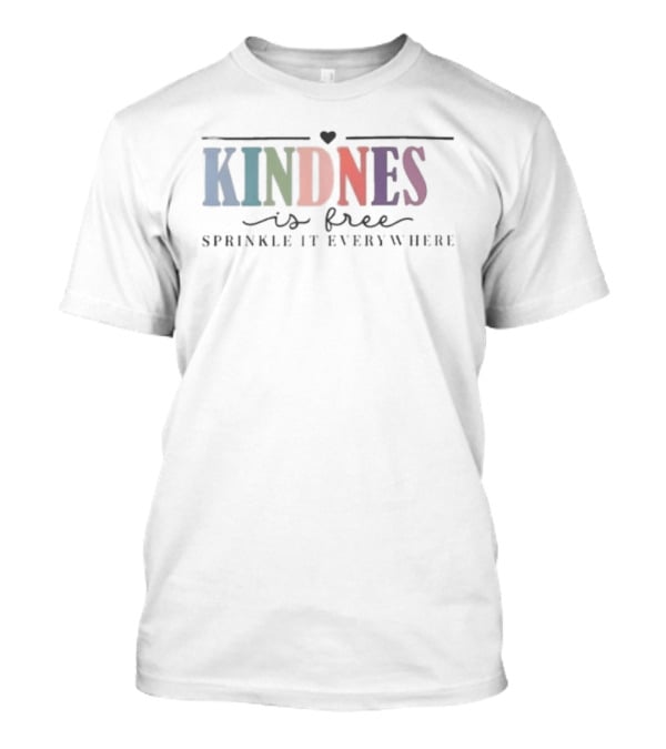Kindness Is Free Sprinkle It Everywhere Colorful Heart Accent T-Shirt