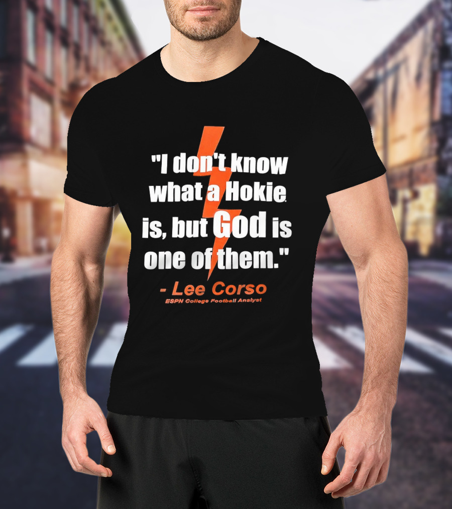 I Don't Know What A Hokie Is But God Is One Of Them Lee Corso ESPN College Football Analyst T-Shirt