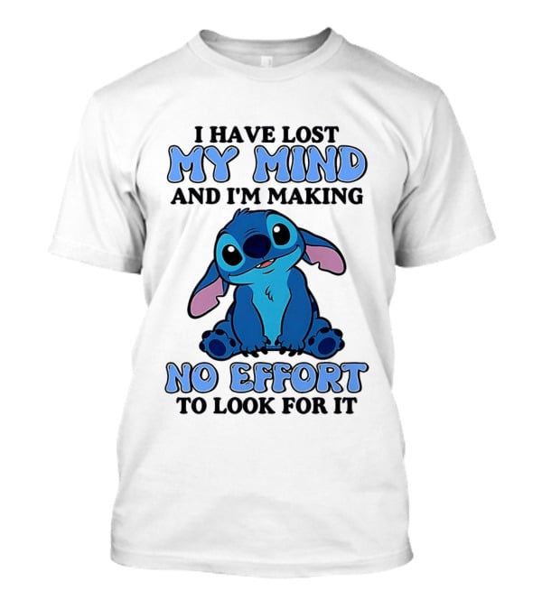 Stitch I Have Lost My Mind No Effort To Look For It T-Shirt
