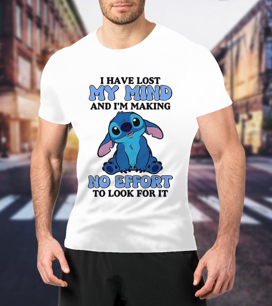 Stitch I Have Lost My Mind No Effort To Look For It T-Shirt