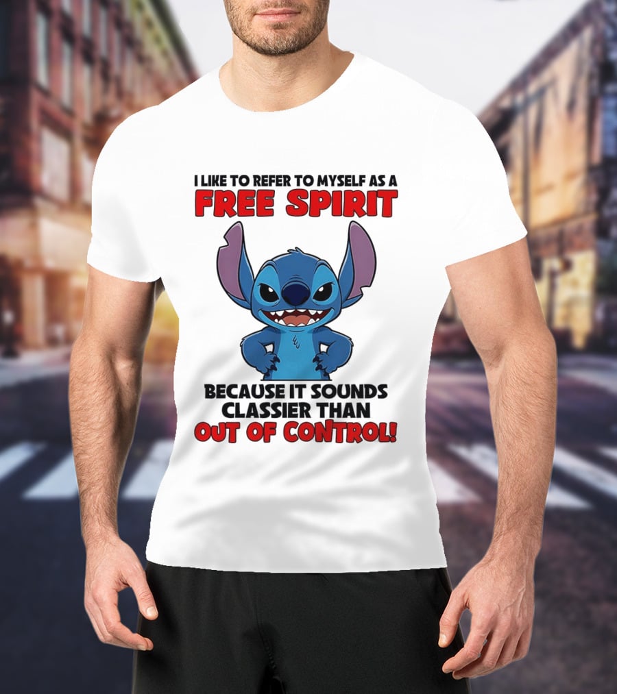 Stitch I Like To Refer To Myself As A Free Spirit Because It Sounds Classier Than Out Of Control T-Shirt