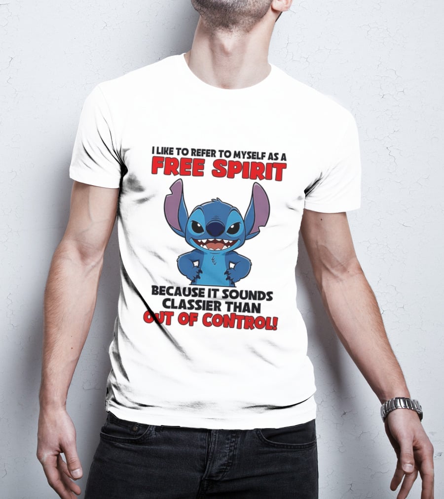 Stitch I Like To Refer To Myself As A Free Spirit Because It Sounds Classier Than Out Of Control T-Shirt