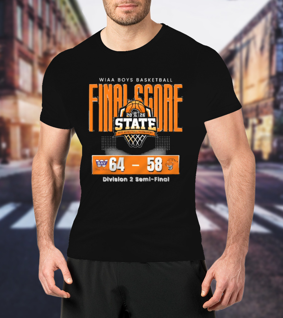 WIAA Boys Basketball Final Score State Tournament Division 1 Semi Final 64 58 Bay 2026 T-Shirt