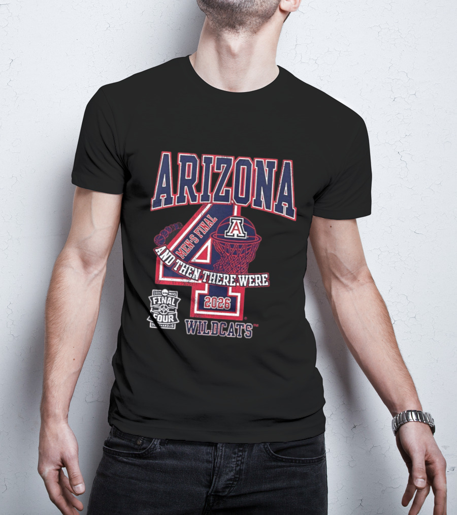 Arizona Wildcats 2026 Men's Final Four And Then There Were T-Shirt
