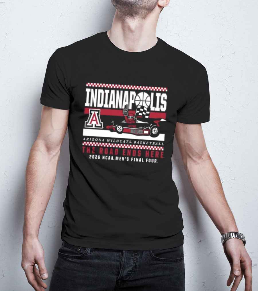 Indianapolis The Road Ends Here Arizona Wildcats Basketball 2026 NCAA Men's Final Four T-Shirt