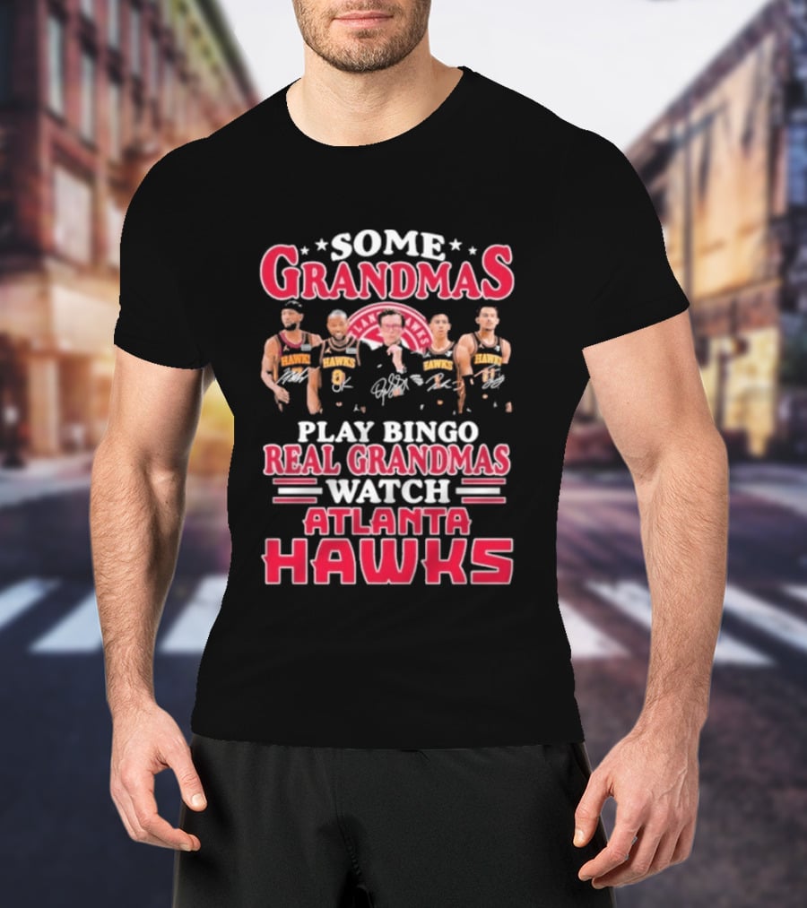 Some Grandmas Play Bingo Real Grandmas Atlanta Hawks NBA Players T-Shirt
