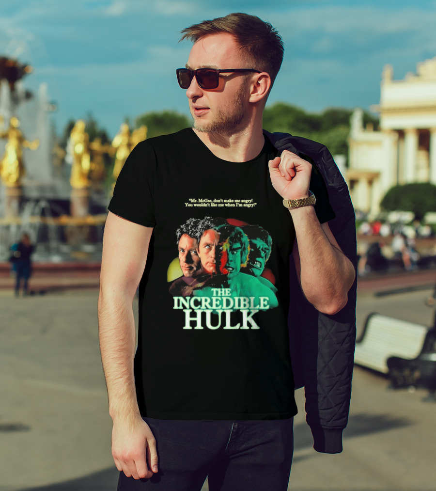 The Incredible Hulk TV Series Bill Bixby Lou Ferrigno Mr McGee Don't Make Me Angry You Wouldn't Like Me When I'm Angry T-Shirt