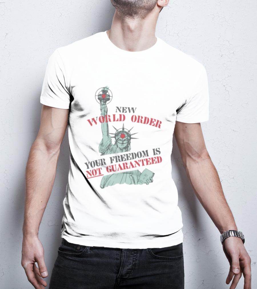 New World Order Statue Of Liberty Your Freedom Is Not Guaranteed T-Shirt