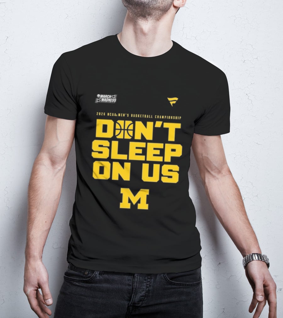 2026 Michigan Wolverines NCAA Men's Basketball Tournament March Madness Don't Sleep On Us T-Shirt