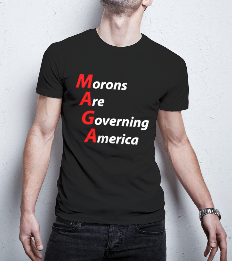 Morons Are Governing America MAGA T-Shirt