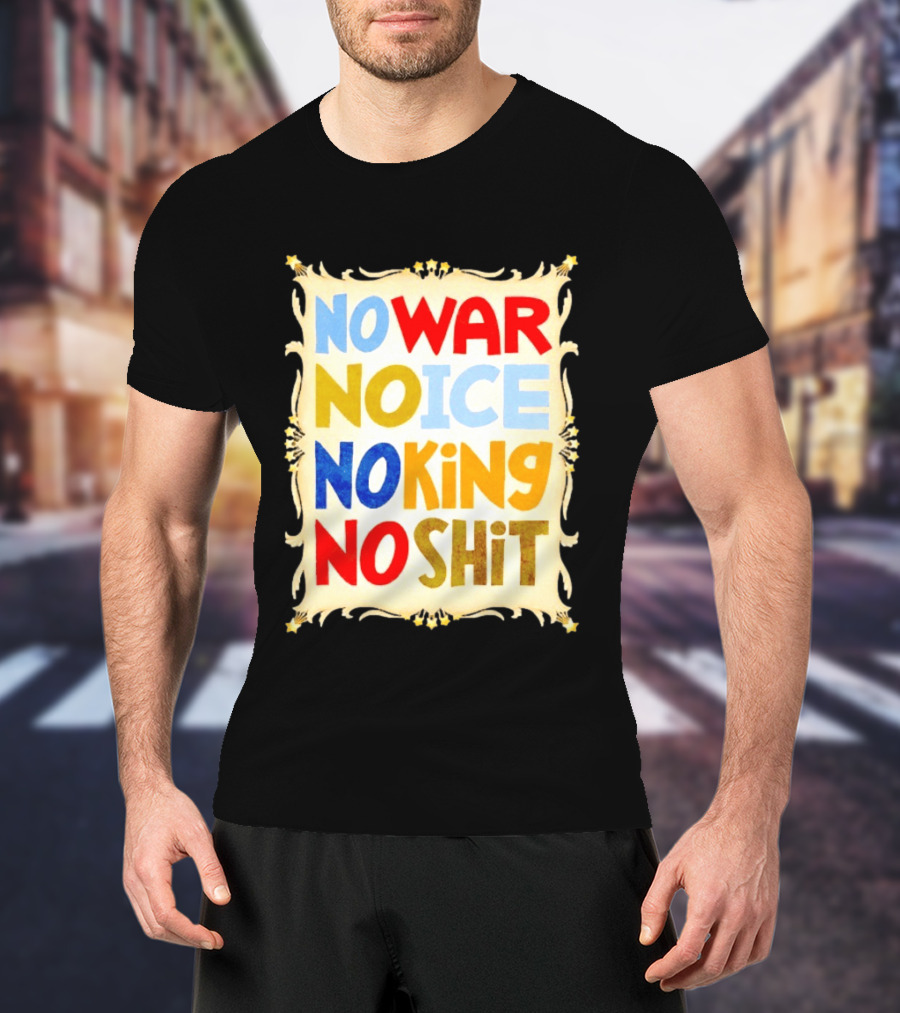 No War No Ice No King No Shit T-Shirt
