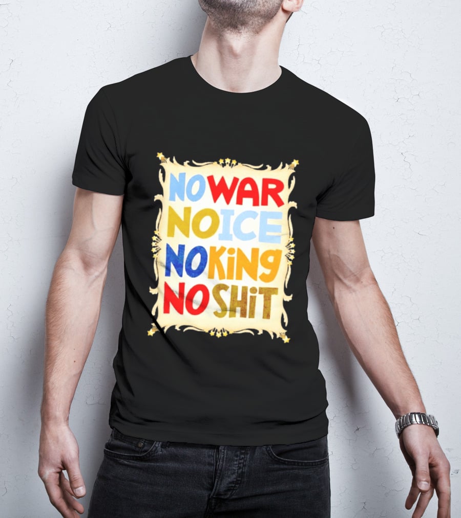 No War No Ice No King No Shit T-Shirt