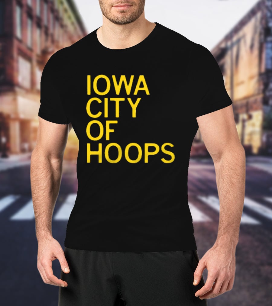 Iowa City Of Hoops NCAA Tournament T-Shirt