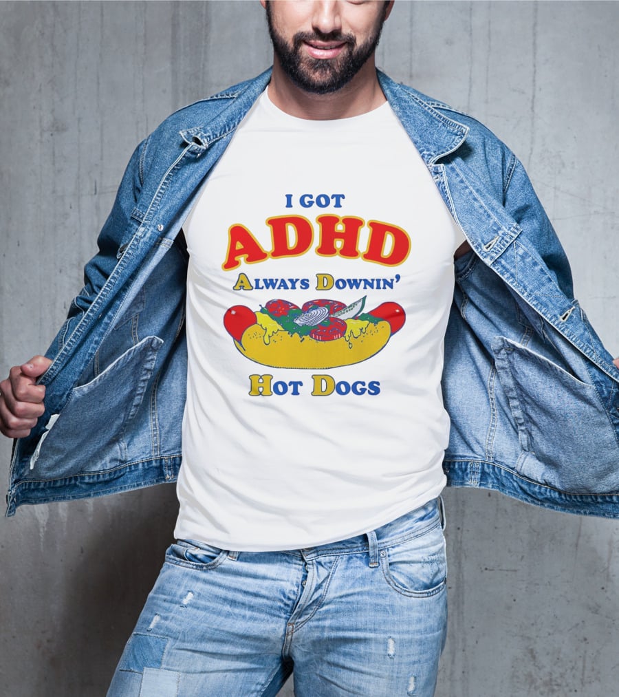 I Got ADHD Always Downin' Hot Dogs Retro Style Humor T-Shirt