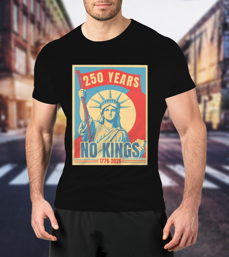 250 Years No Kings 1776 2026 Statue Of Liberty T-Shirt