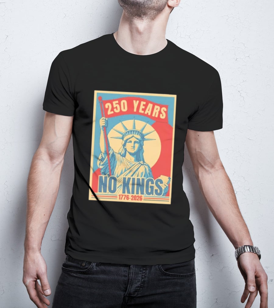 250 Years No Kings 1776 2026 Statue Of Liberty T-Shirt