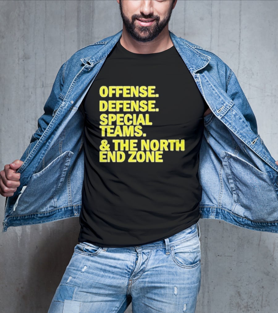 Offense Defense Special Teams The North End Zone T-Shirt