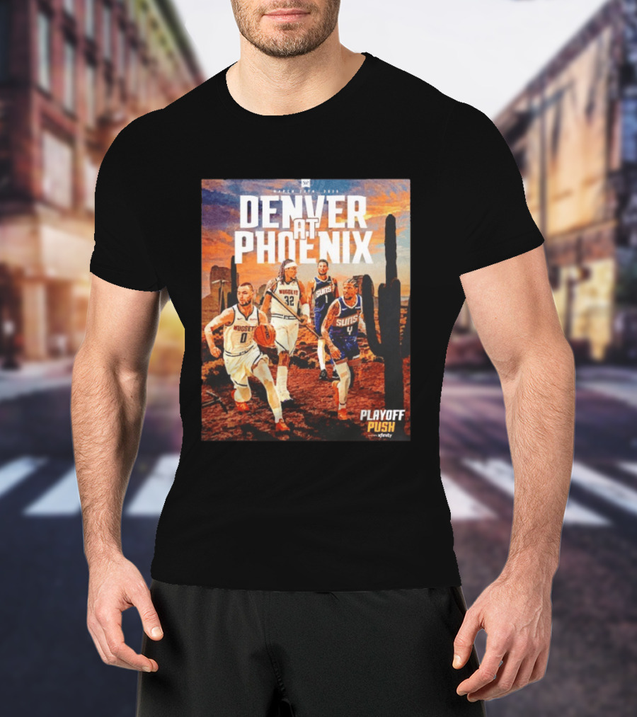 Denver At Phoenix Playoff Push Basketball Showdown In The Desert T-Shirt