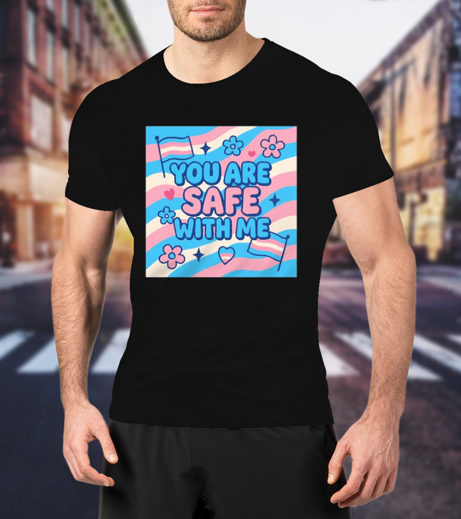 You Are Safe With Me Transgender Flag Heart Flowers And Stars T-Shirt
