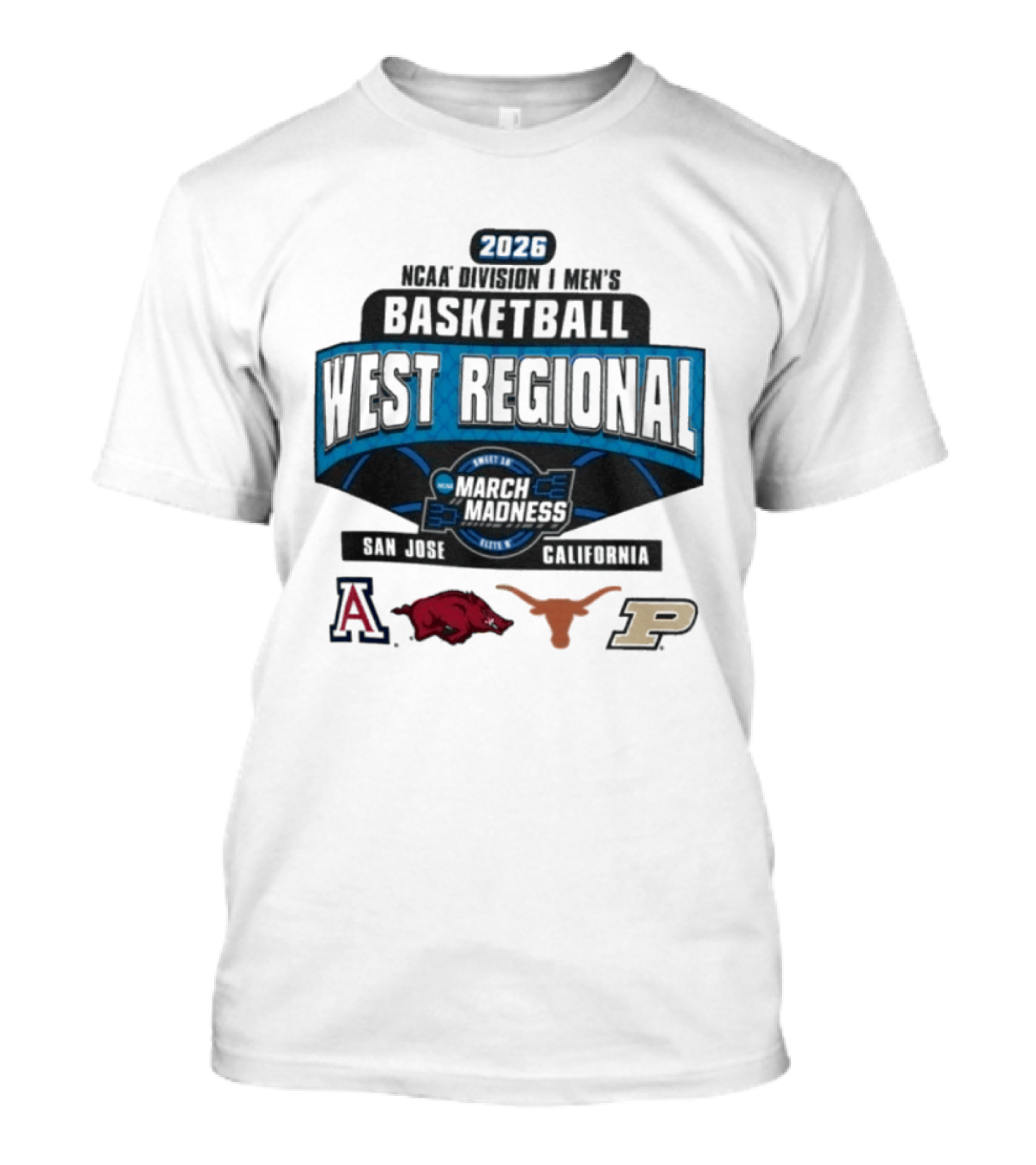 2026 NCAA Division I Men's Basketball West Regional March Madness San Jose California Arizona Arkansas Texas Purdue T-Shirt