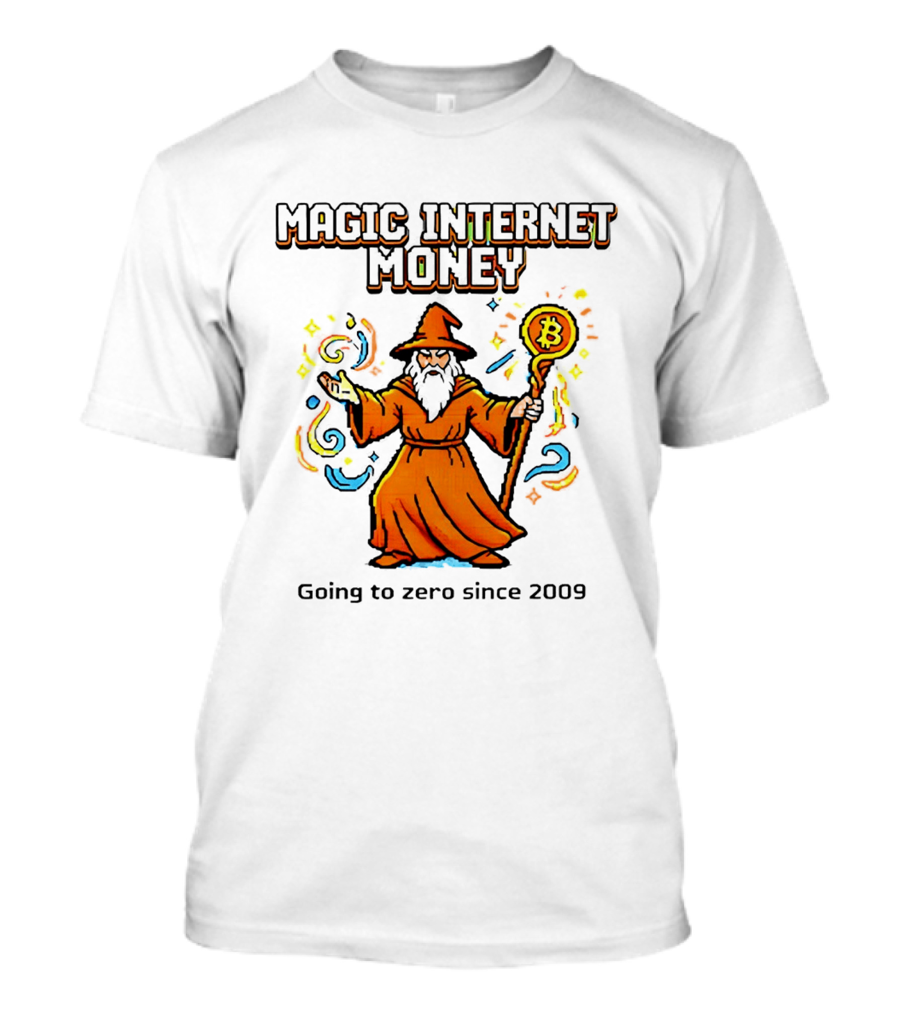 Magic Internet Money Wizard Bitcoin Going To Zero Since 2009 T-Shirt