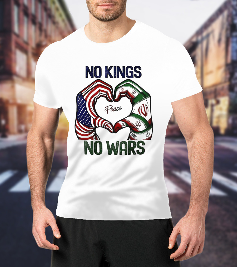 No Kings No Wars USA Iran Peace Heart Hands T-Shirt