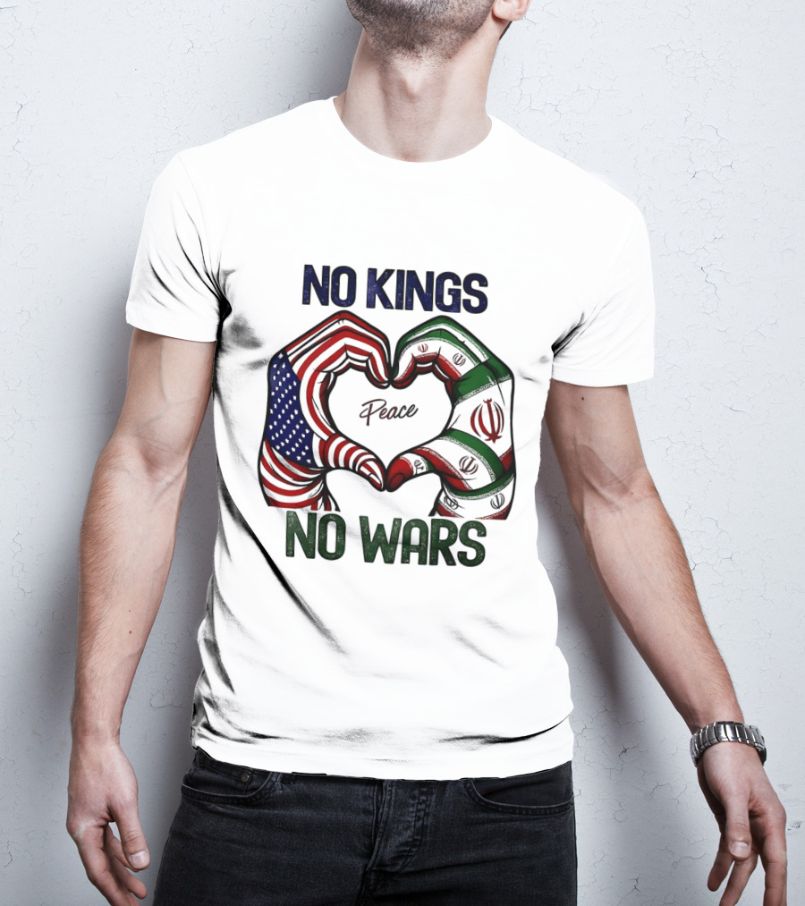 No Kings No Wars USA Iran Peace Heart Hands T-Shirt