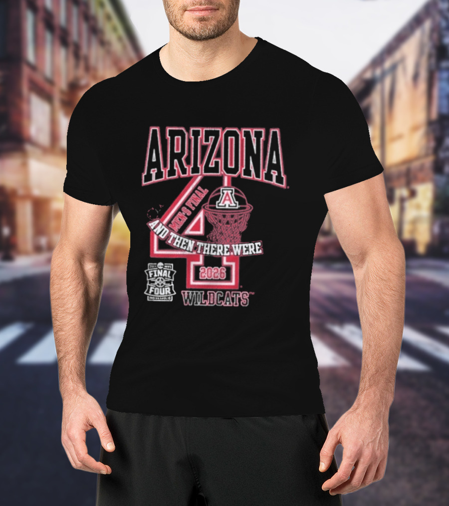 Arizona Wildcats 2026 Final Four Basketball And Then There Were Four T-Shirt