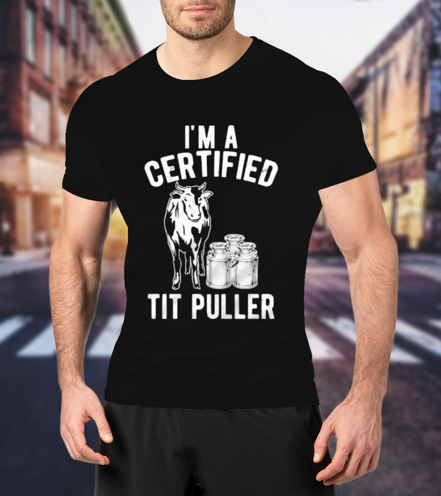 I'm A Certified Tit Puller Cow And Milk Jars T-Shirt