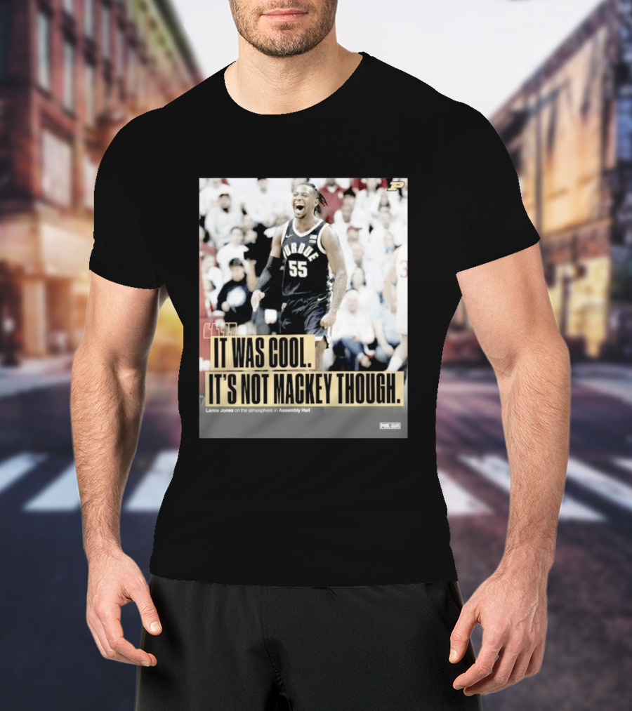 Purdue Basketball Lance Jones It Was Cool It's Not Mackey Though T-Shirt