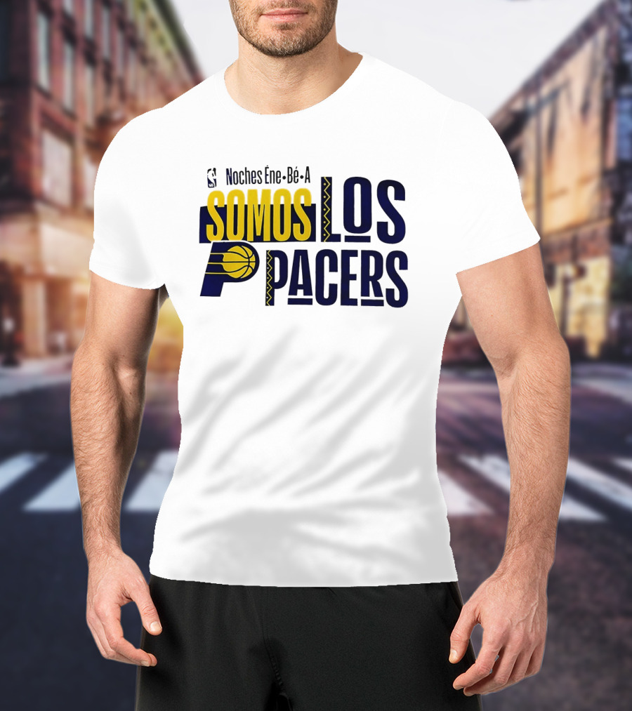 Noches Éne Bé A Indiana Pacers Somos Los Pacers NBA T-Shirt