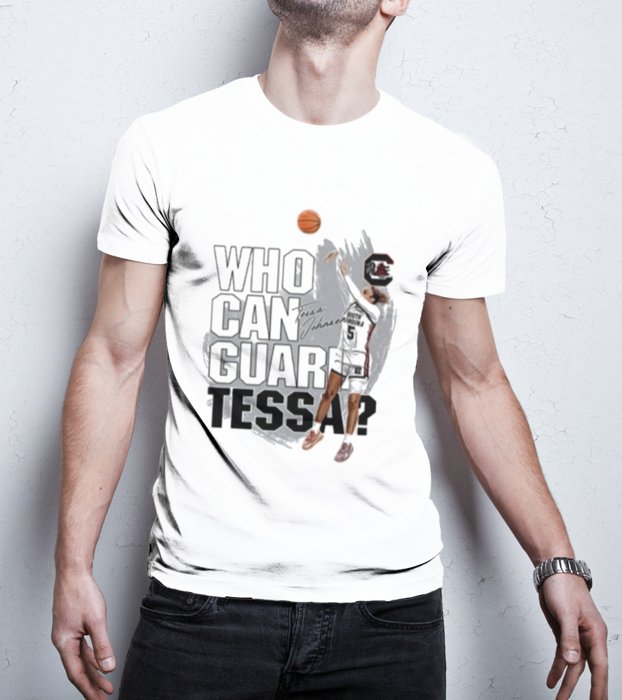 Who Can Guard Tessa South Carolina Gamecocks Basketball T-Shirt