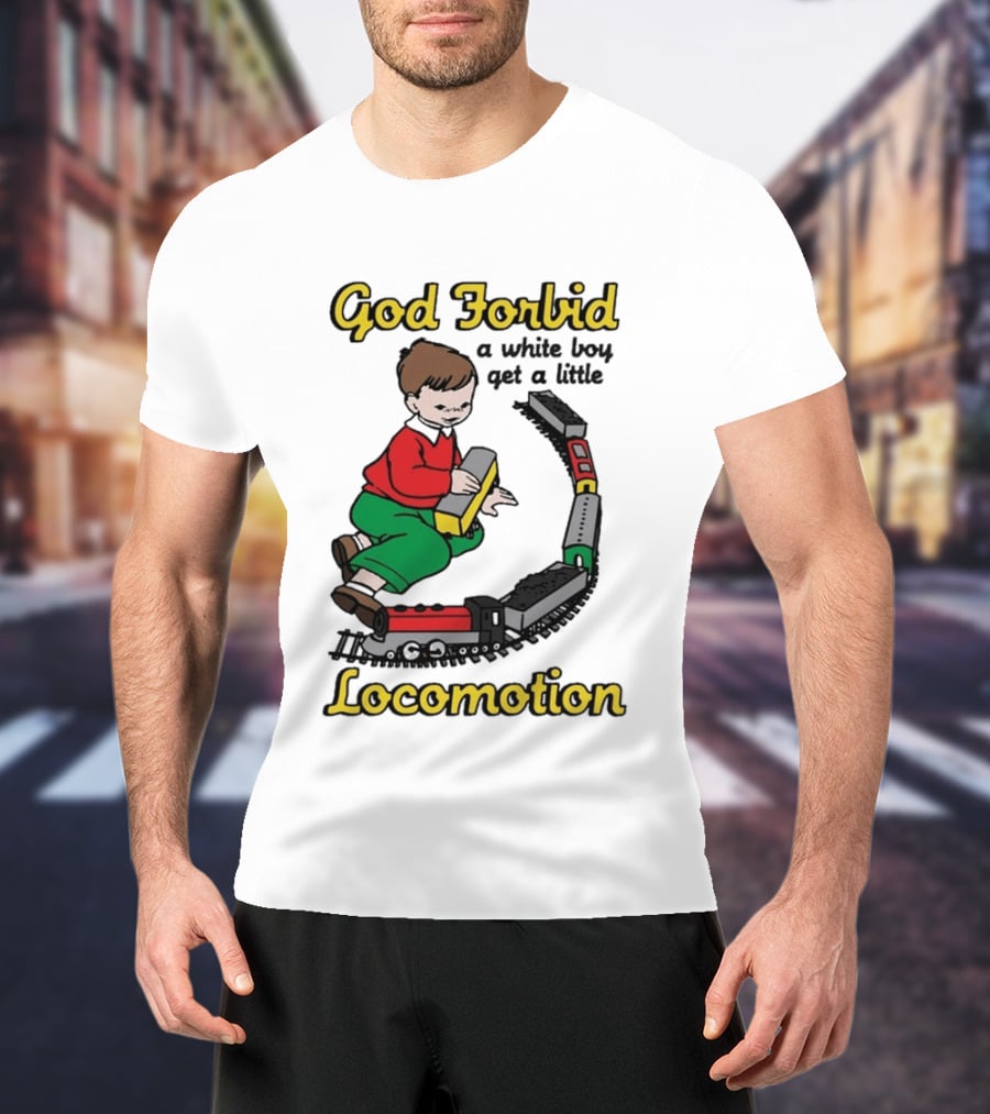 God Forbid A White Boy Get A Little Locomotion Train Set Creativity Playtime T-Shirt