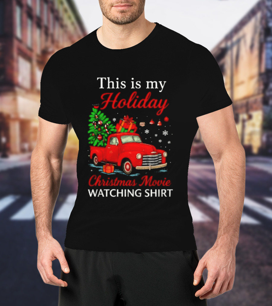 This Is My Holiday Christmas Movie Ing Red Truck Snowflakes T-Shirt