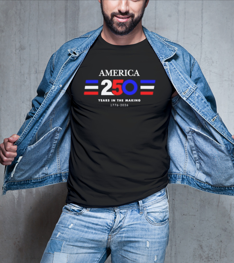 America 250 Years In The Making 1776 2026 T-Shirt
