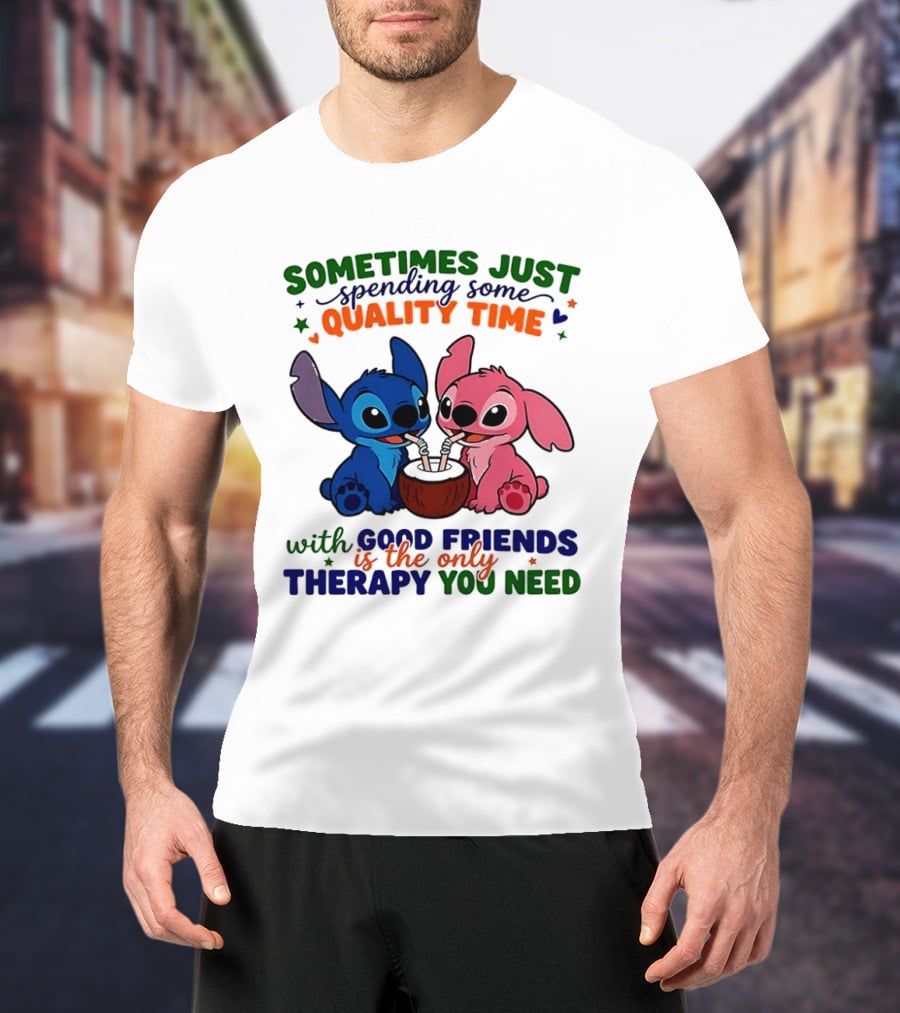 Sometimes Just Spending Some Quality Time With Good Friends Is The Only Therapy You Need Stitch And Angel T-Shirt