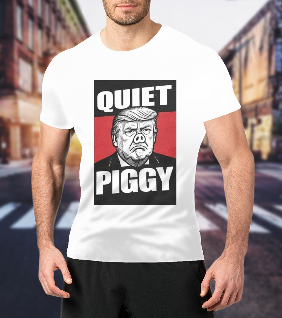 QUIET PIGGY Trump T-Shirt