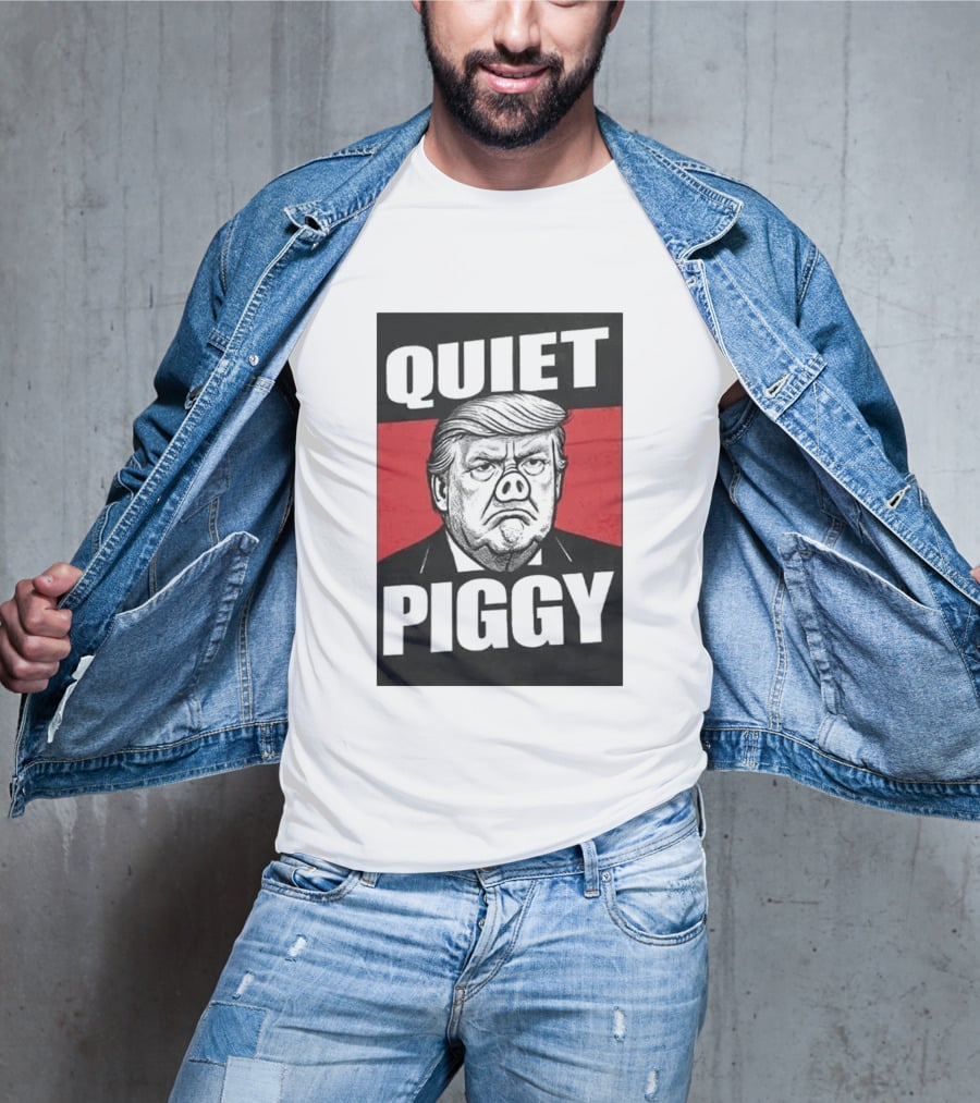 QUIET PIGGY Trump T-Shirt