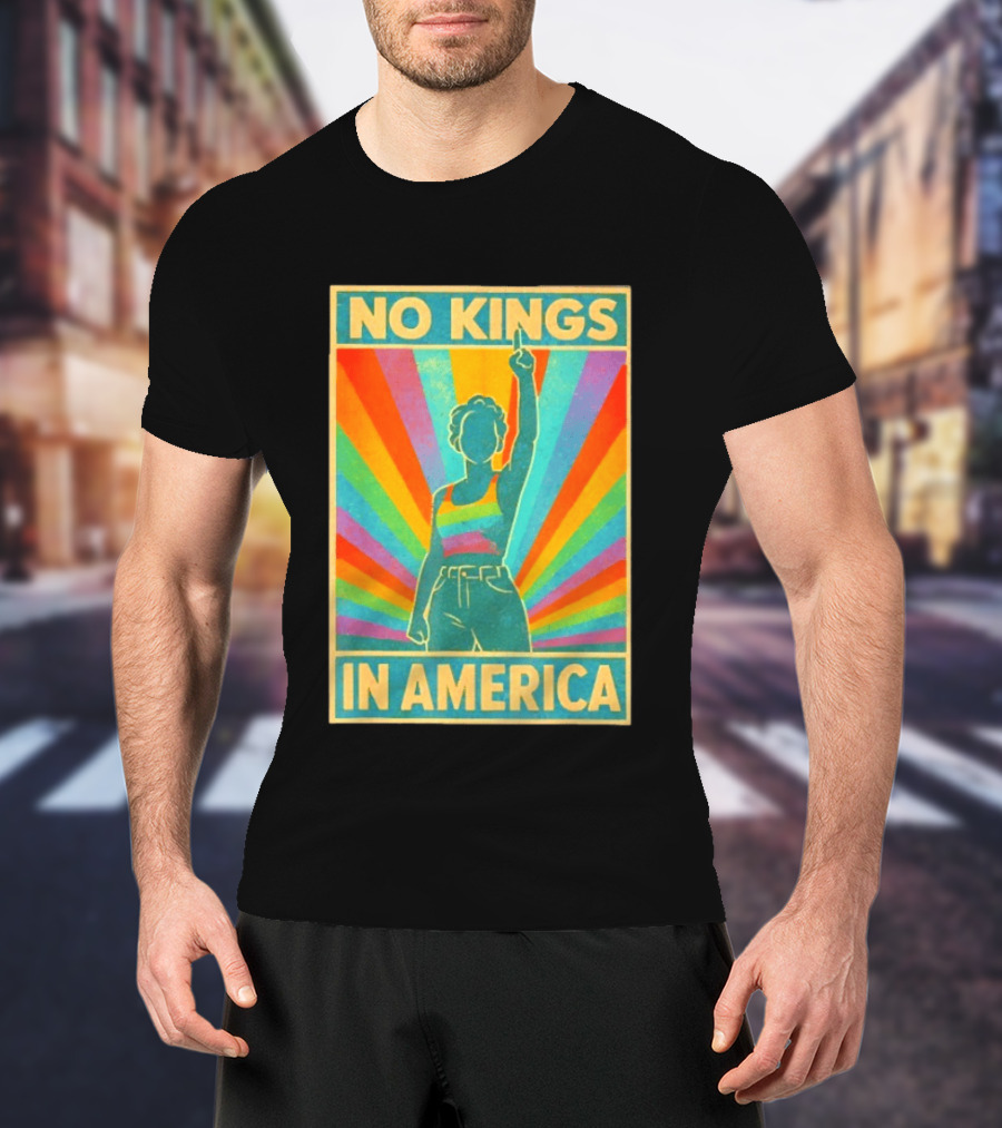 No Kings In America LGBTQ Pride Rainbow T-Shirt